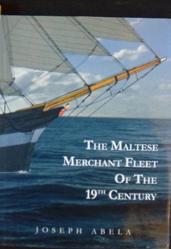 Abela Joseph, The Maltese Merchant Fleet of the 19th Century