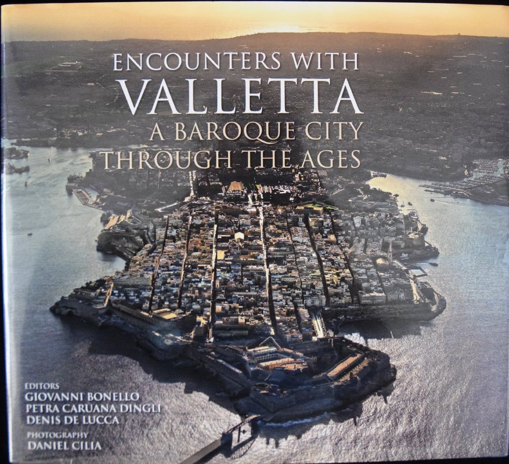 Bonello G, Caruana Dingli P, De Lucca D(Editors: Encounters with Valletta A Baroque City through the