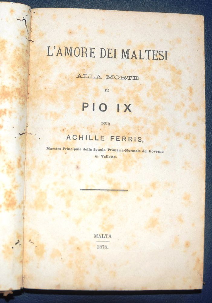 Ferris Achille, L' Amore dei Maltesi alla morte di Pio IX - Malta 1878