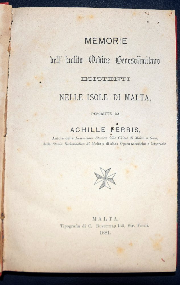 Ferris Achille, Memorie dell' inclito Ordine Gerosolimitano esistenti nell isole di Malta, 1881