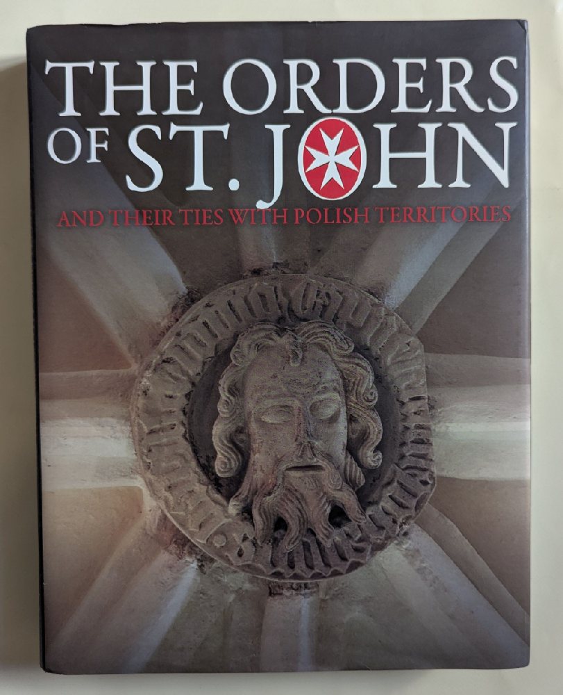 Dales P & Mrozowski P., The Orders of St. John and their ties with Polish Territories (hb)