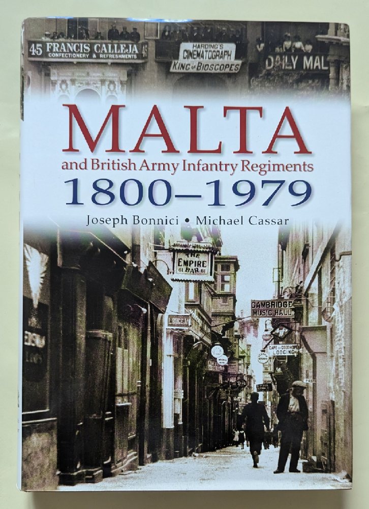 Bonnici Joseph & Cassar Michael, Malta and British Army Infantrhy Regiments 1800-1979 (hb)