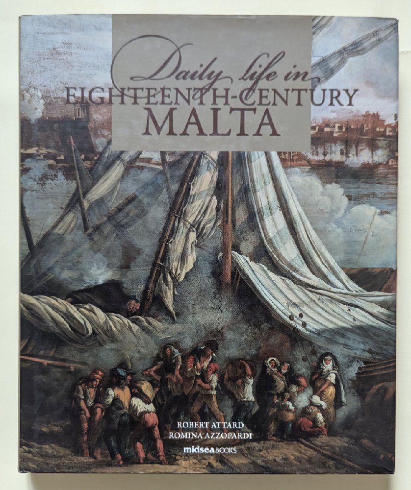 Attard R. & Azzopardi R., Daily life in Eighteenth Century Malta (hb)