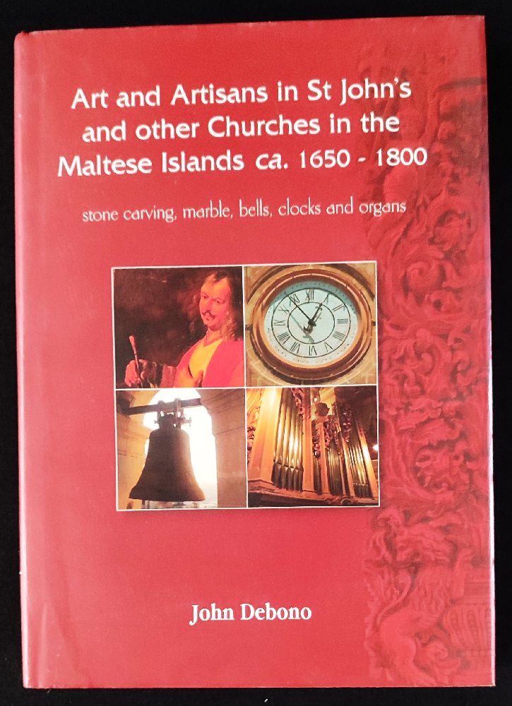 Debono John, Art and Artisans in St. John's and other Churches in the Maltese Islands Ca. 1650-1800 