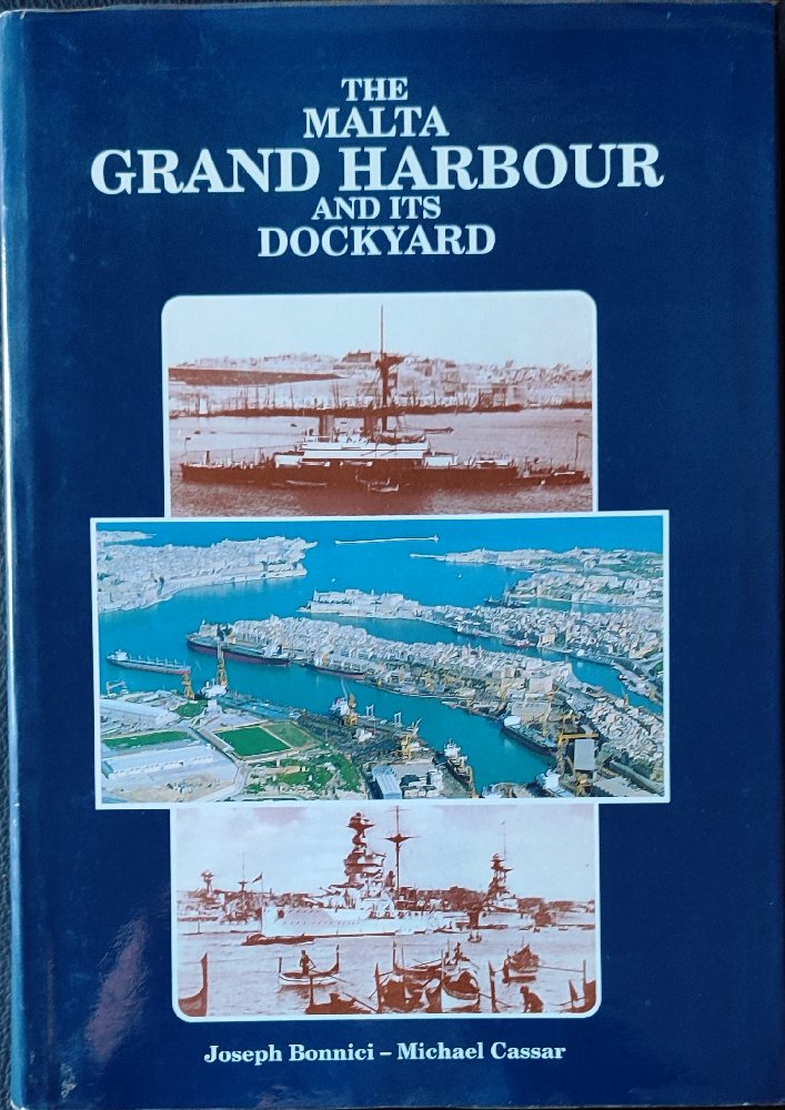 Bonnici Joseph & Cassar Michael, The Malta Grand Harbour and Its Dockyard, 1994